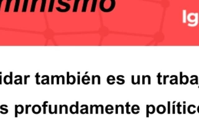 Cuidar también es un trabajo… y es profundamente político