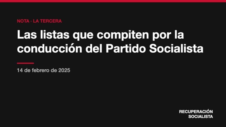 Las listas que compiten por la conducción del Partido Socialista