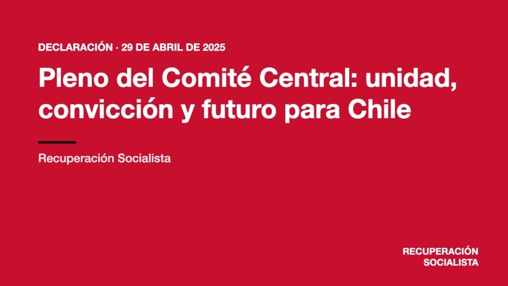 Pleno del Comité Central: unidad, convicción y futuro para Chile