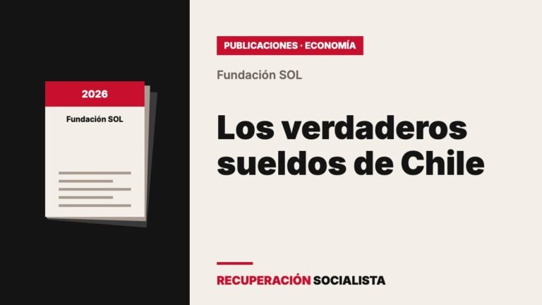 Fundación SOL: «Los verdaderos sueldos de Chile» 2026