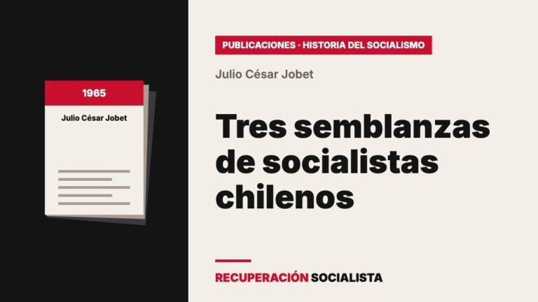 Julio César Jobet: «Tres semblanzas de socialistas chilenos» (revista Arauco, 1965)