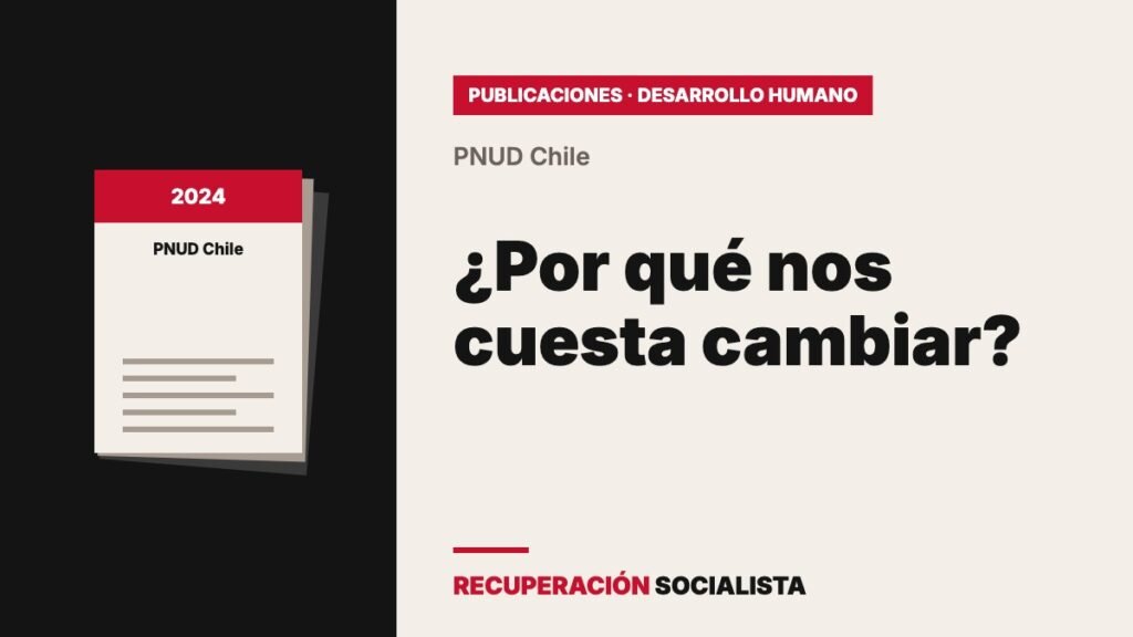 PNUD: «¿Por qué nos cuesta cambiar?» Informe de Desarrollo Humano en Chile 2024